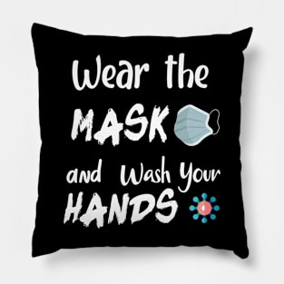 WEAR THE MASK AND WASH YOUR HANDS FUNNY tshirt Pillow