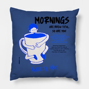 Mornings are brewtiful so are you, Brewing happiness Pillow