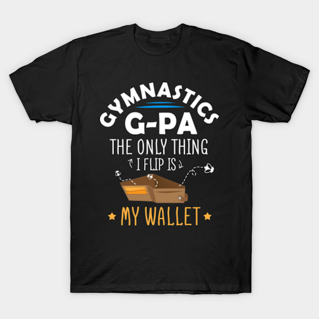 Download Gymnastics Dad Shirt Funny Only Thing I Flip Is My Wallet ...