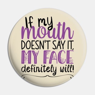 If My Mouth Doesnt Say It | Black and Purple Text Womens Funny Pin