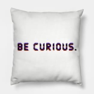 Be curious Pillow