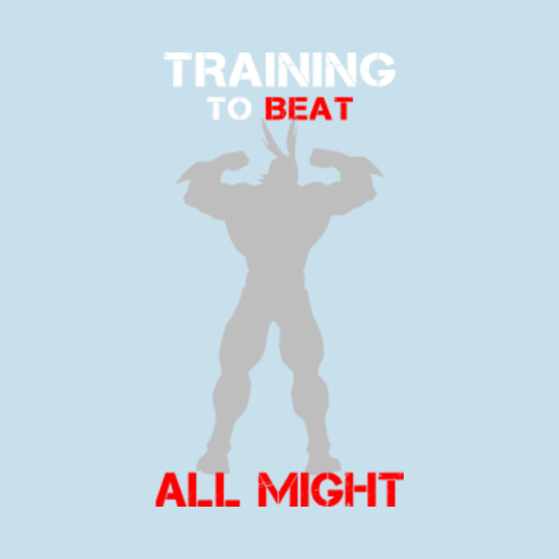 Training To Beat All Might Boku No Hero Academia TShirt TeePublic