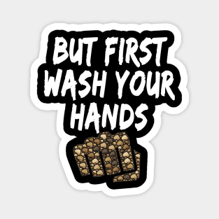 But first wash your hands Funny design for corona virus period for sensitization and social distancing Magnet