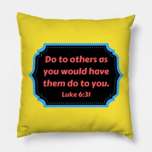 Bible Verse Luke 6:31 Pillow