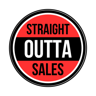 Straight Outta Sales T-Shirt