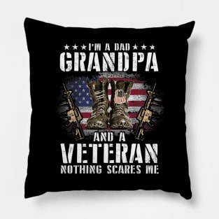 I'm A Dad Grandpa And A Veteran Nothing Scares Me Shirt Pillow