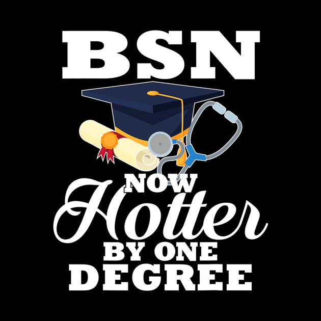 BSN Now Hotter By One Degree Funny Nurse Graduation by Kellers