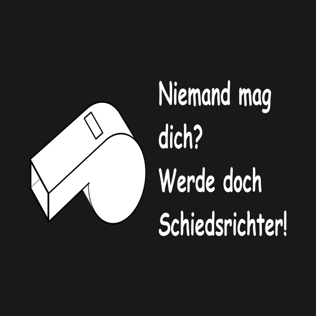 Niemand mag dich? Werde doch Schiedsrichter! by NT85