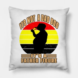 Father Day Its Not A Dad Bod Its A Father Figure Pillow