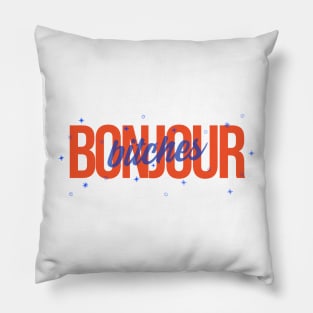 Bonjour bitches Pillow