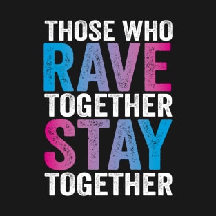 Rave Together Stay Together EDM Rave Festival Matching Outfit T-Shirt