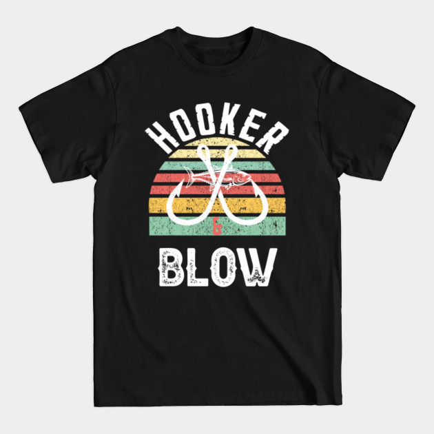 Discover Retro Hooker and Blow Fishing Fathers Day - Hooker And Blow - T-Shirt