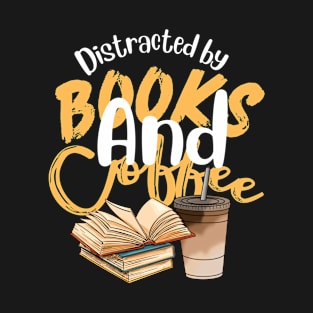 DISTRACTED by books and coffee 6 T-Shirt