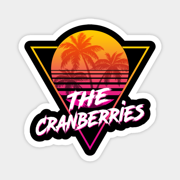 The Cranberries - Proud Name Retro 80s Sunset Aesthetic Design Magnet by DorothyMayerz Base