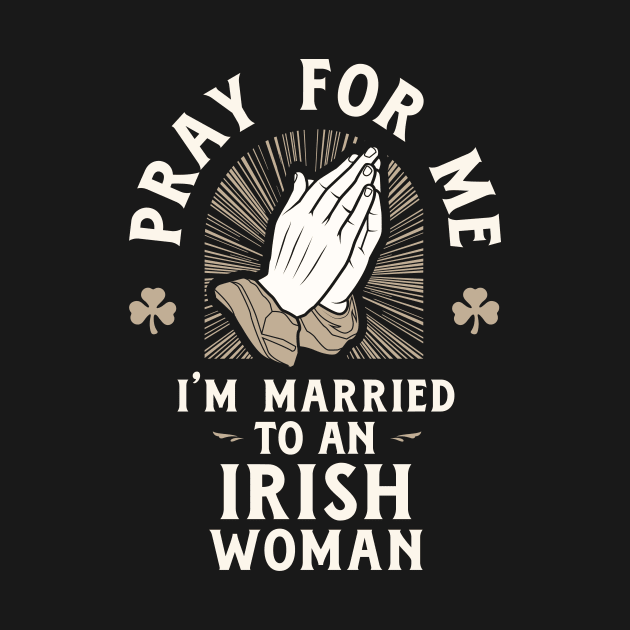 Pray for Me I'm Married to an Irish Woman by Celtic Folk