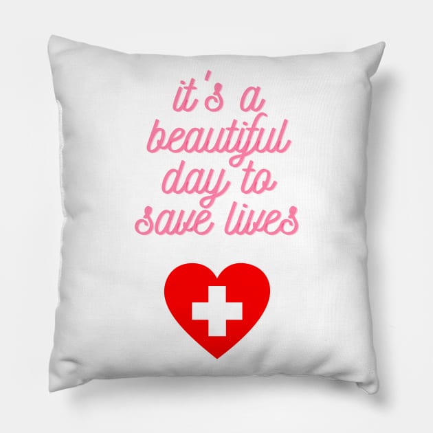 It's a Beautiful Day to Save Lives Cute Gift for Nurses Pillow by nathalieaynie