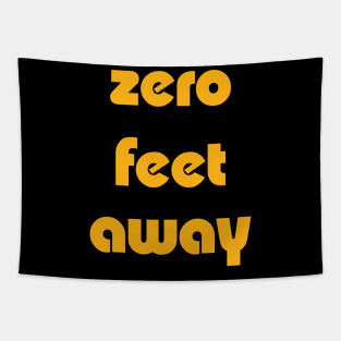 Zero Feet Away Tapestry