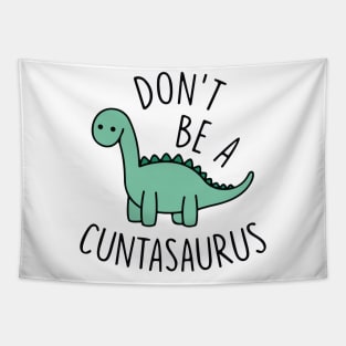 Don't Be A Cuntasaurus Tapestry