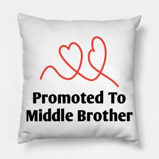 Promoted To Middle Brother Pillow