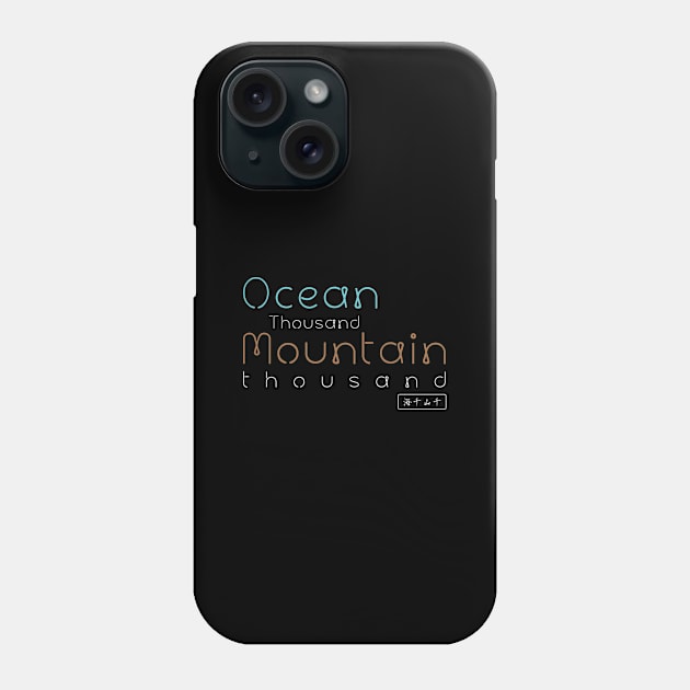 Ocean thousand mountain thousand Phone Case by siddick49