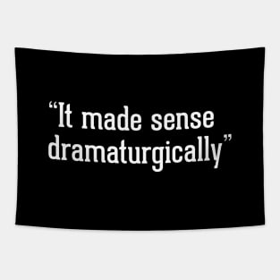 "it made sense dramaturgically" Tapestry