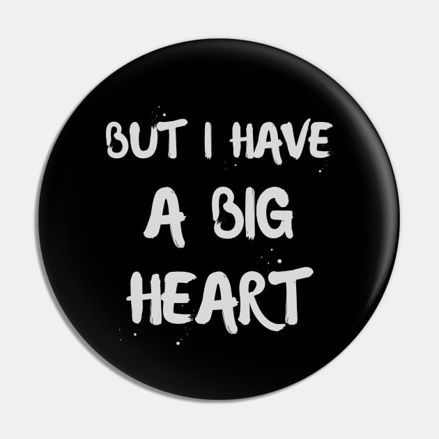 But I Have A Big Heart Pin by Dippity Dow Five