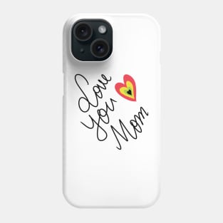 Love You Mom Phone Case