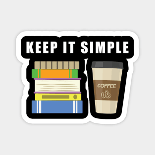Keep It Simple - Coffee and Books Magnet