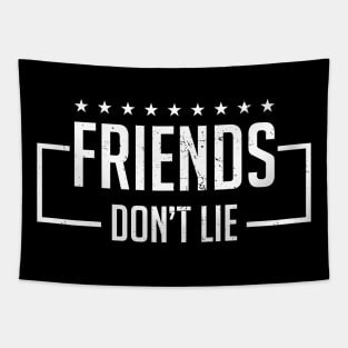 Friend's don't lie Tapestry