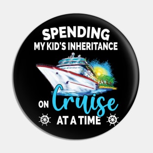 Spending My Kid's Inheritance On Cruise At A Time Pin