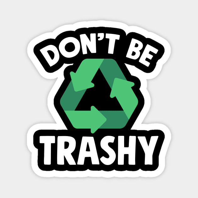 Don't be trashy Magnet by captainmood