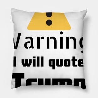 Donald Trump quotes Warning Pillow