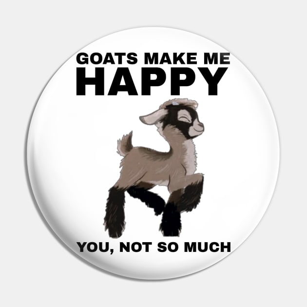 Goats Make Me Happy, You Not So Much - Goat Simulator Funny Pin by Trendy-Now