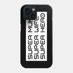 Super Mum, Super Wife, Super Hero. Funny Mum Life Design. Great Mothers Day Gift. Phone Case