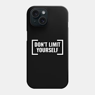 Don't Limit Yourself Phone Case