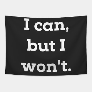 I Can But I Won't Tapestry