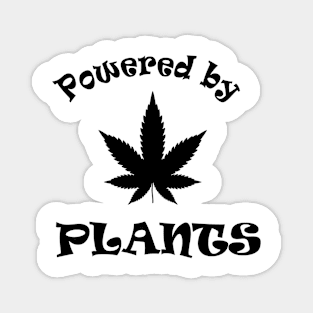 Powered By Plants T-Shirt IPhone Case Mug Magnet Pin Weed Lover Magnet