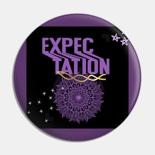 expectation t shirt Pin