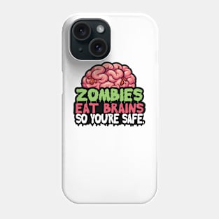 Zombies Eat Brains So don't worry You are Safe Phone Case