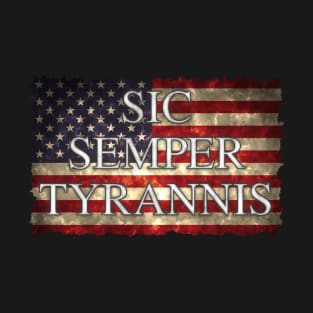 Sic Semper Tyrannis Over Flag of America T-Shirt