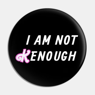 I am not Kenough Pin