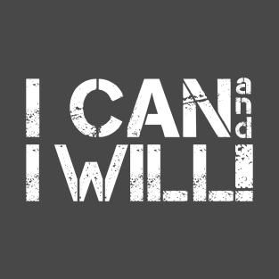 I Can And I Will Inspiring Message T-Shirt