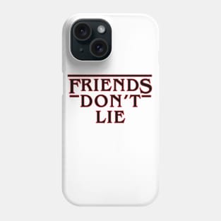 Friends Don't Lie Phone Case