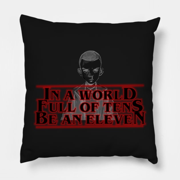 In a world full of tens be an eleven Pillow by Zshirt