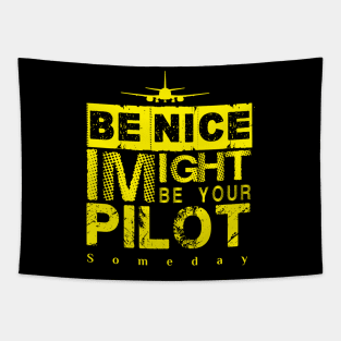 Be Nice I Might Be Your Pilot Someday yellow version Aviation Aircraft T-Shirt Tapestry