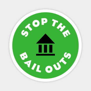 Stop The Bail Outs Magnet