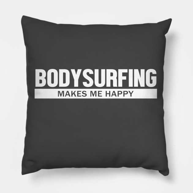 Bodysurfers Gift - Bodysurfing Makes Me Happy Pillow by Korry