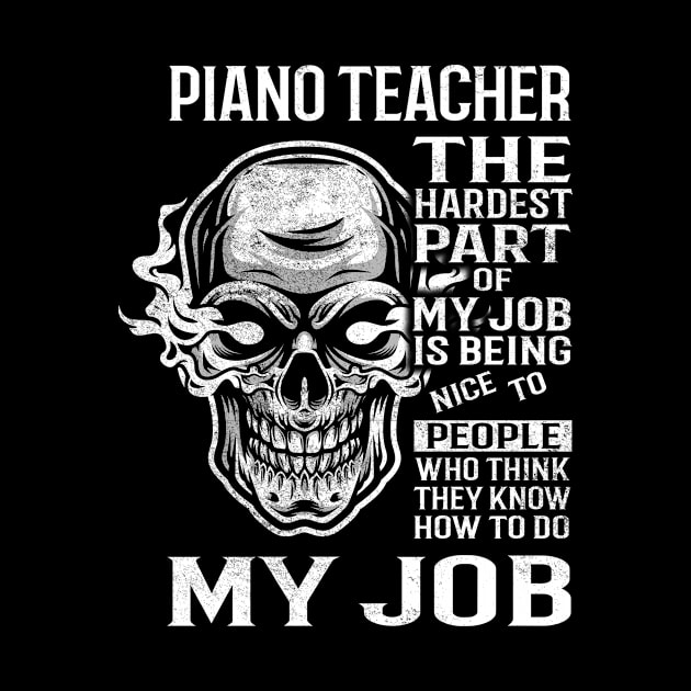 Piano Teacher T Shirt - The Hardest Part Gift 2 Item Tee by candicekeely6155