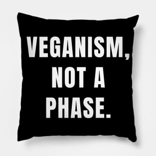 Veganism quote: veganism, not a phase. Pillow