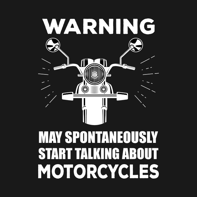 Warning - May Spontaneously Start Talking About Motorcycles Motorbike by Marc Scott Parkin